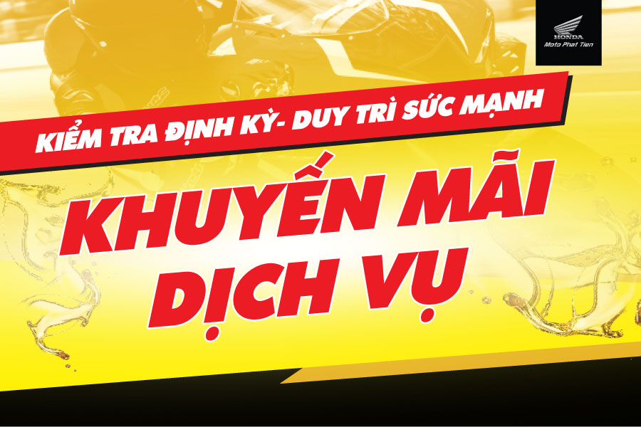 Khuyến mãi siêu khủng dịch vụ tại Honda Moto Phát Tiến